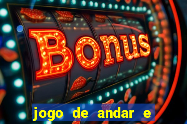 jogo de andar e ganhar dinheiro